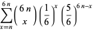 sum_(x=n)^(6n)(6n; x)(1/6)^x(5/6)^(6n-x)