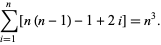  sum_(i=1)^n[n(n-1)-1+2i]=n^3. 