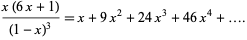  (x(6x+1))/((1-x)^3)=x+9x^2+24x^3+46x^4+.... 