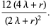 (12(4lambda+r))/((2lambda+r)^2).