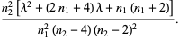 (n_2^2[lambda^2+(2n_1+4)lambda+n_1(n_1+2)])/(n_1^2(n_2-4)(n_2-2)^2).