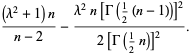 ((lambda^2+1)n)/(n-2)-(lambda^2n[Gamma(1/2(n-1))]^2)/(2[Gamma(1/2n)]^2).