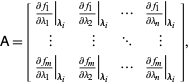  A=[(partialf_1)/(partiallambda_1)|_(lambda_i) (partialf_1)/(partiallambda_2)|_(lambda_i) ... (partialf_1)/(partiallambda_n)|_(lambda_i); | | ... |; (partialf_m)/(partiallambda_1)|_(lambda_i) (partialf_m)/(partiallambda_2)|_(lambda_i) ... (partialf_m)/(partiallambda_n)|_(lambda_i)], 