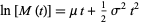 ln[M(t)]=mut+1/2sigma^2t^2