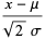 (x-mu)/(sqrt(2)sigma)