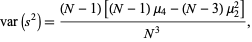  var(s^2)=((N-1)[(N-1)mu_4-(N-3)mu_2^2])/(N^3), 