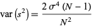  var(s^2)=(2sigma^4(N-1))/(N^2) 