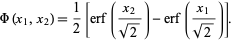  Phi(x_1,x_2)=1/2[erf((x_2)/(sqrt(2)))-erf((x_1)/(sqrt(2)))]. 