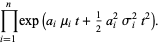 product_(i=1)^(n)exp(a_imu_it+1/2a_i^2sigma_i^2t^2).