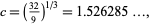  c=((32)/9)^(1/3)=1.526285..., 