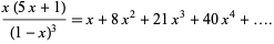  (x(5x+1))/((1-x)^3)=x+8x^2+21x^3+40x^4+.... 