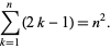  sum_(k=1)^n(2k-1)=n^2. 