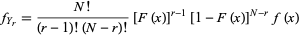  f_(Y_r)=(N!)/((r-1)!(N-r)!)[F(x)]^(r-1)[1-F(x)]^(N-r)f(x) 