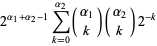 2^(alpha_1+alpha_2-1)sum_(k=0)^(alpha_2)(alpha_1; k)(alpha_2; k)2^(-k)