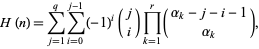  H(n)=sum_(j=1)^qsum_(i=0)^(j-1)(-1)^i(j; i)product_(k=1)^r(alpha_k-j-i-1; alpha_k), 