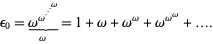  epsilon_0=omega^(omega^(·^(·^(·^omega))))_()_(omega)=1+omega+omega^omega+omega^(omega^omega)+.... 