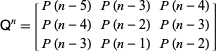  Q^n=[P(n-5) P(n-3) P(n-4); P(n-4) P(n-2) P(n-3); P(n-3) P(n-1) P(n-2)] 