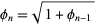  phi_n=sqrt(1+phi_(n-1)) 