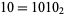 10=1010_2