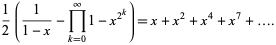  1/2(1/(1-x)-product_(k=0)^infty1-x^(2^k))=x+x^2+x^4+x^7+.... 