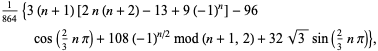 1/(864){3(n+1)[2n(n+2)-13+9(-1)^n]-96cos(2/3npi)+108(-1)^(n/2)mod(n+1,2)+32sqrt(3)sin(2/3npi)},