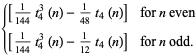 {[1/(144)t_4^3(n)-1/(48)t_4(n)] for n even; [1/(144)t_4^3(n)-1/(12)t_4(n)] for n odd.