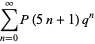 sum_(n=0)^(infty)P(5n+1)q^n