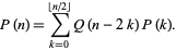  P(n)=sum_(k=0)^(|_n/2_|)Q(n-2k)P(k). 