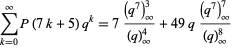  sum_(k=0)^inftyP(7k+5)q^k=7((q^7)_infty^3)/((q)_infty^4)+49q((q^7)_infty^7)/((q)_infty^8) 