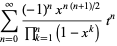 sum_(n=0)^(infty)((-1)^nx^(n(n+1)/2))/(product_(k=1)^(n)(1-x^k))t^n