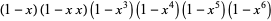 (1-x)(1-xx)(1-x^3)(1-x^4)(1-x^5)(1-x^6)