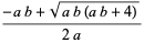 (-ab+sqrt(ab(ab+4)))/(2a)