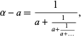  alpha-a=1/(a+1/(a+1/(a+...))), 