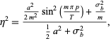 eta^2=((a^2)/(2m^2)sin^2((mpip)/T)+(sigma_b^2)/m)/(1/2a^2+sigma_b^2), 