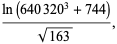 (ln(640320^3+744))/(sqrt(163)),