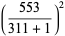 ((553)/(311+1))^2