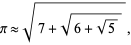  pi approx sqrt(7+sqrt(6+sqrt(5))), 