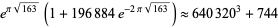  e^(pisqrt(163))(1+196884e^(-2pisqrt(163))) approx 640320^3+744 