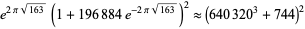  e^(2pisqrt(163))(1+196884e^(-2pisqrt(163)))^2 approx (640320^3+744)^2 