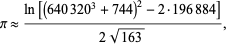  pi approx (ln[(640320^3+744)^2-2·196884])/(2sqrt(163)), 