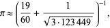  pi approx ((19)/(60)+1/(sqrt(3·123449)))^(-1), 