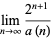 lim_(n->infty)(2^(n+1))/(a(n))