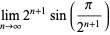 lim_(n->infty)2^(n+1)sin(pi/(2^(n+1)))