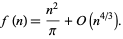  f(n)=(n^2)/pi+O(n^(4/3)). 