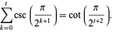  sum_(k=0)^tcsc(pi/(2^(k+1)))=cot(pi/(2^(t+2))). 