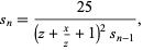  s_n=(25)/((z+x/z+1)^2s_(n-1)), 