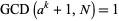 GCD(a^k+1,N)=1