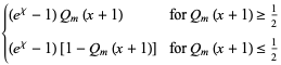{(e^chi-1)Q_m(x+1) for Q_m(x+1)>=1/2; (e^chi-1)[1-Q_m(x+1)] for Q_m(x+1)<=1/2