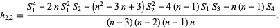  h_(2,2)=(S_1^4-2nS_1^2S_2+(n^2-3n+3)S_2^2+4(n-1)S_1S_3-n(n-1)S_4)/((n-3)(n-2)(n-1)n). 