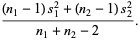 ((n_1-1)s_1^2+(n_2-1)s_2^2)/(n_1+n_2-2).